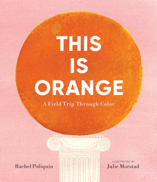 This Is Orange: A Field Trip Through Color