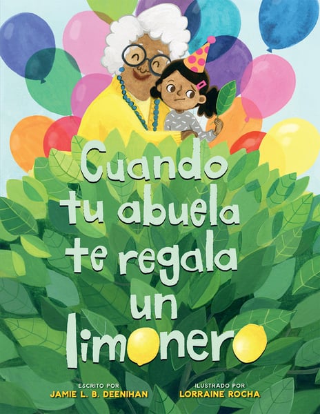 Cuando Tu Abuela Te Regala Un Limonero (When Grandma Gives You A Lemon Tree)