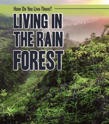 Living In The Rain Forest