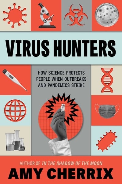 Virus Hunters: How Science Protects People When Outbreaks And Pandemics Strike