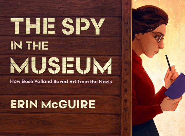 Spy In The Museum: How Rose Valland Saved Art From the Nazis, The