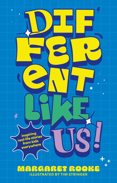Different Like Us!: Inspiring Real-Life Stories From Kids Everywhere