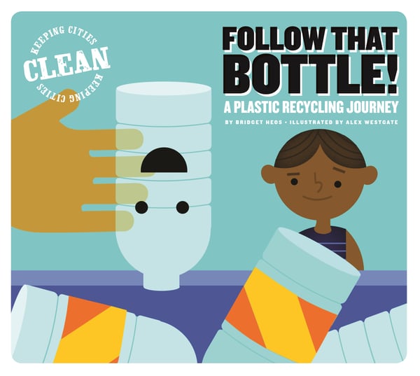 Follow That Bottle!: A Plastic Recycling Journey