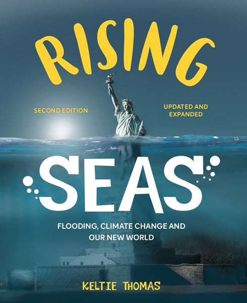 Rising Seas: Flooding, Climate Change And Our New World, 2nd Edition, Revised