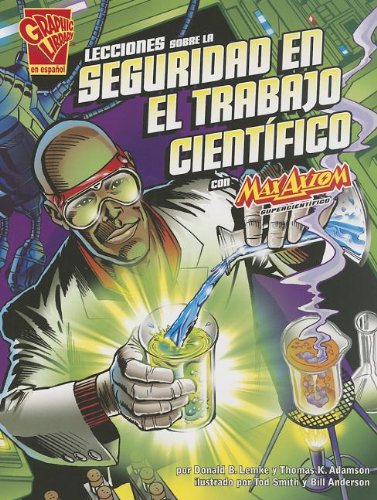 Lecciones Sobre La Seguridad En El Trabajo Cientifico Con Max Axiom, Supercientific (Lessons In Science Safety With Max Axiom, Super Scientist)