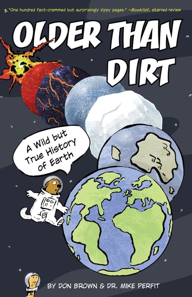 Older Than Dirt: A Weird But True History Of Earth