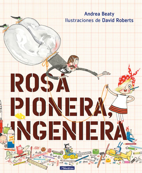 Rosa Pionera, Ingeniera (Rosie Revere, Engineer)
