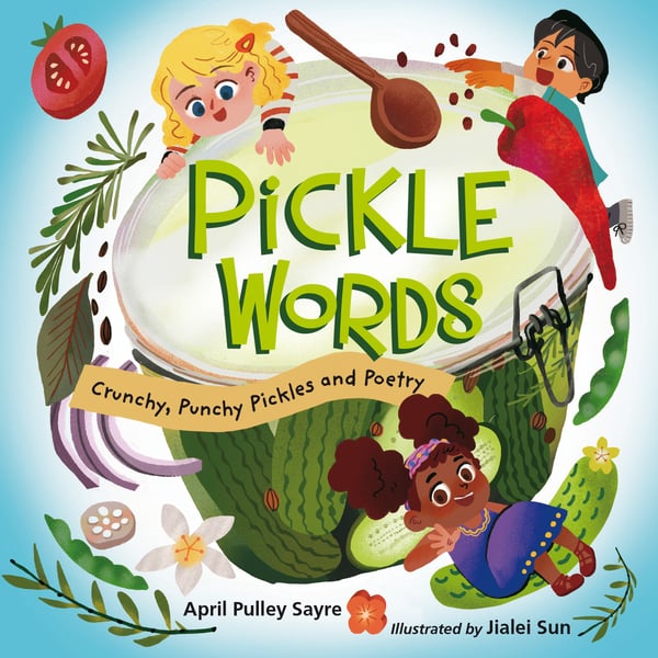 Pickle Words: Crunchy, Punchy Pickles And Poetry