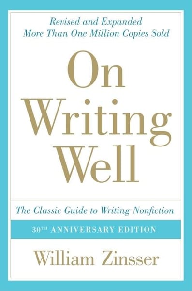 On Writing Well: The Classic Guide To Writing Nonfiction