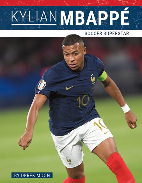 Kylian Mbappe: Soccer Superstar