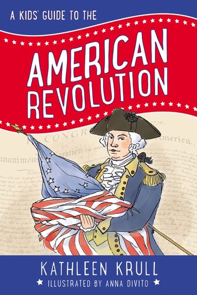 Kids' Guide to the American Revolution, A