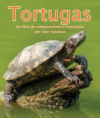 Tortugas: Un Libro De Comparaciones Y Contrastes (Turtles: A Compare And Contrast Book)