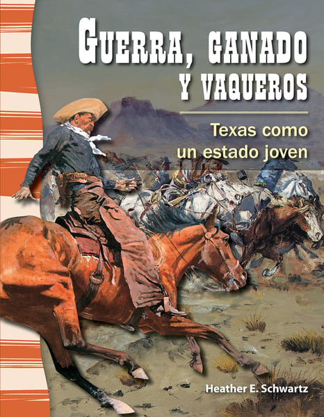 Guerra, Ganado Y Vaqueros: Texas Como Un Estado Joven (War, Cattle, And Cowboys: Texas As A Young State)
