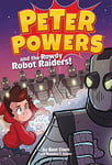 Peter Powers And The Rowdy Robot Raiders