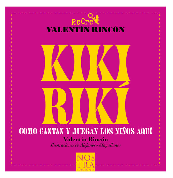 Kikiriki: Como Cantan Y Juegan Los Ninos De Aqui (Kikiriki: How The Children Here Sing And Play)