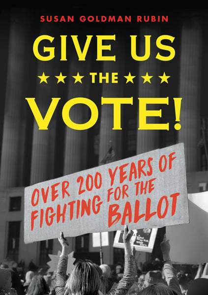 Give Us The Vote! Over Two Hundred Years Of Fighting For The Ballot