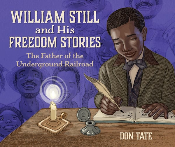 William Still And His Freedom Stories: The Father Of The Underground Railroad