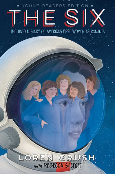 Six: The Untold Story Of America's First Women Astronauts (Young Readers Edition), The