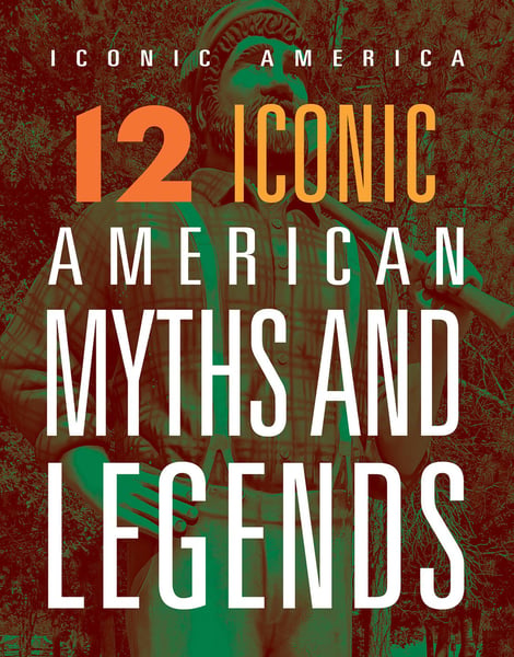 12 Iconic American Myths And Legends