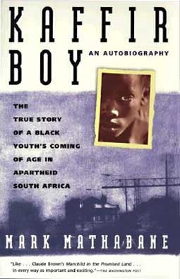 Kaffir Boy: The True Story Of A Black Youth's Coming Of Age In Apartheid South Africa