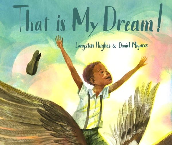 That Is My Dream! A Picture Book Of Langston Hughes's "Dream Varaiation"