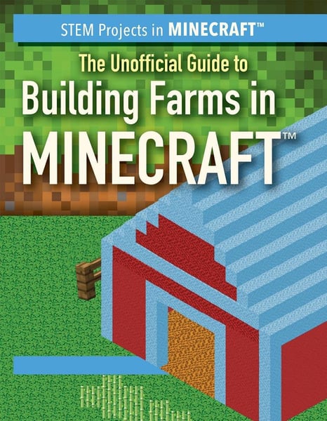 Unofficial Guide To Building Farms In Minecraft, The