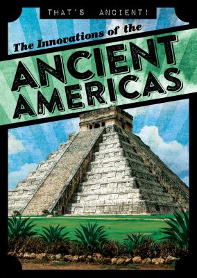 Innovations Of The Ancient Americas, The
