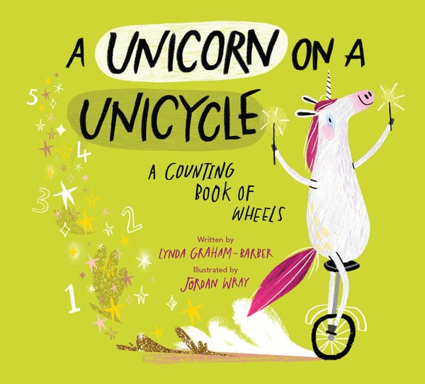 Unicorn On A Unicycle: A Counting Book Of Wheels, A