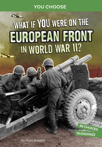What If You Were On The European Front In World War II? An Interactive History Adventure