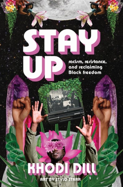 Stay Up: Racism, Resistance, And Reclaiming Black Freedom