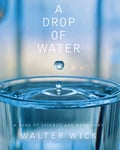 Drop Of Water: A Book Of Science And Wonder, A