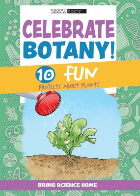 Celebrate Botany! 10 Fun Projects About Plants