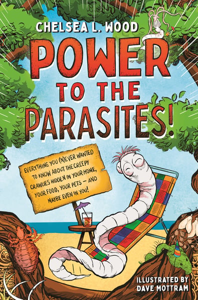 Power To The Parasites! Everything You (N)ever Wanted To Know About The Creepy Crawlies Hidden In Your Home, Your Food, Your Pets--And Maybe Even You!