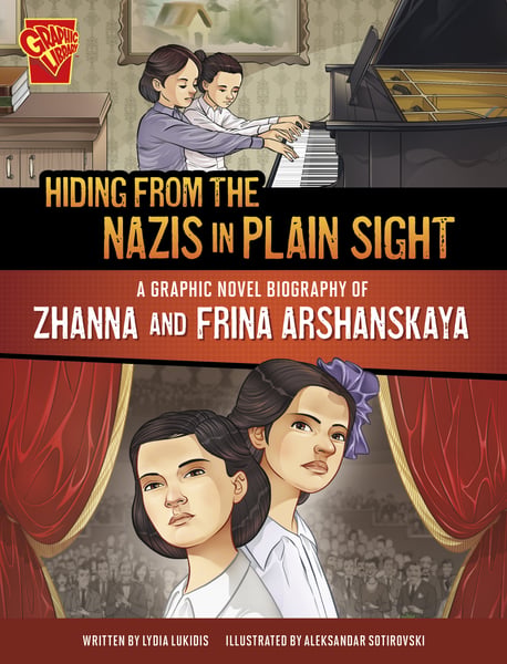 Hiding From The Nazis In Plain Sight: A Graphic Novel Biography Of Zhanna And Frina Arshanskaya