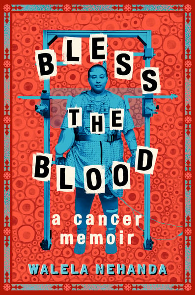 Bless The Blood: A Cancer Memoir