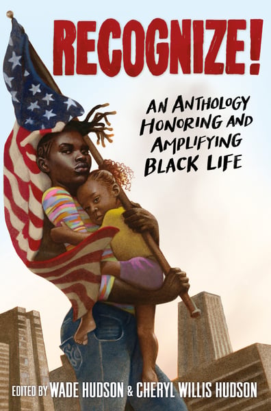 Recognize!: An Anthology Honoring And Amplifying Black Life