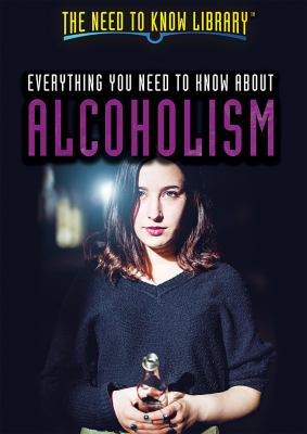 Everything You Need To Know About Alcoholism