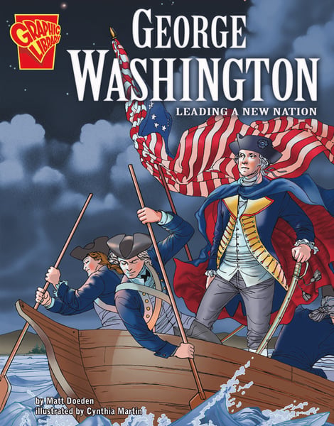 George Washington: Leading A New Nation