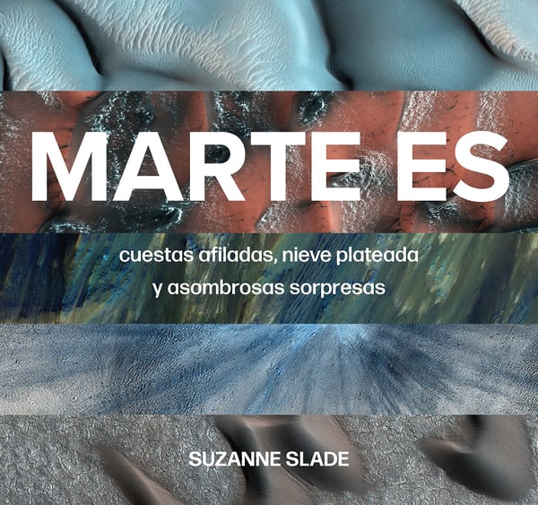 Marte Es: Cuestas Afiladas, Nieve Plateada Y Asombrosas Sorpresas (Mars Is: Stark Slopes, Silvery Snow, And Startling Surprises)