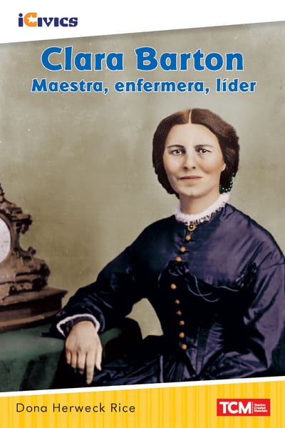 Clara Barton: Maestra, Enfermera, Lider (Clara Barton: Teacher, Nurse, Leader)
