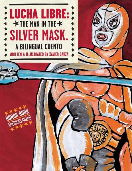 Lucha Libre: Man In The Silver Mask: A Bilingual Cuento