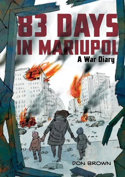 83 Days In Mariupol: A War Diary