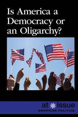 Is America A Democracy Or An Oligarchy?