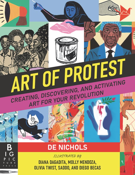 Art Of Protest: Creating, Discovering, And Activating Art For Your Revolution