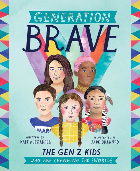 Generation Brave: An Illustrated Celebration Of Gen Z Activists Fighting To Make Our World A Better Place