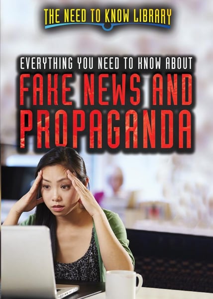 Everything You Need To Know About Fake News And Propaganda