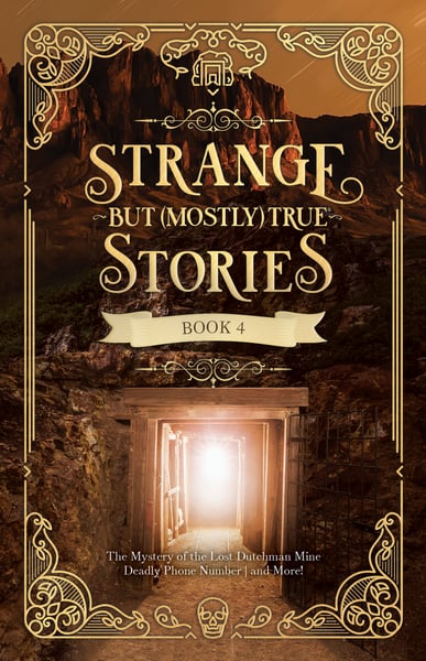 Strange But Mostly True Stories Book 4