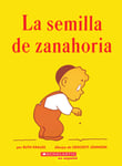 La Semilla De Zanahoria (The Carrot Seed)