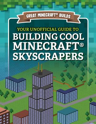 Your Unofficial Guide To Building Cool Minecraft Skyscrapers