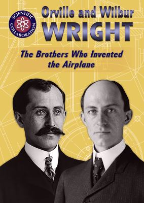 Orville And Wilbur Wright: The Brothers Who Invented The Airplane